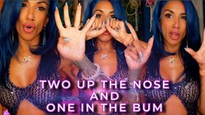 2 Up the Nose and One in the Bum