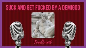 Suck and Get Fucked by a Demigod