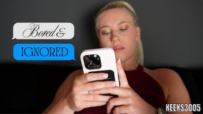 Bored & Ignored Sex