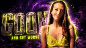 Goon and Get Worse - Gooning Encouragement