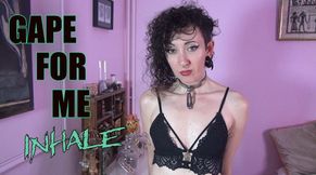 Gape for me INHALE