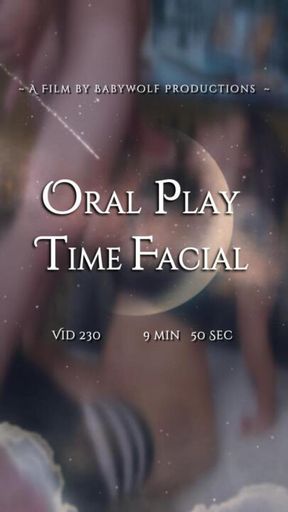 Vid230 –  Oral Play Time Facial