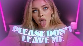 Please Don't Leave Me