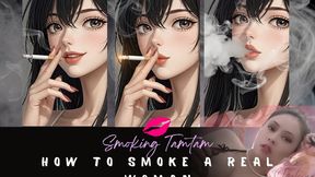 How to smoke like a real woman - STEP BY STEP