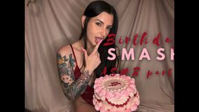 birthday SMASH pt 1