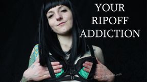 Your Ripoff Addiction