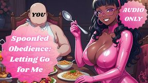 Spoonfed Obedience: Letting Go for Me | FEEDERISM |