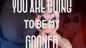 You are Going to be My Gooner