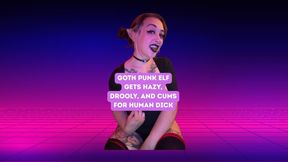 Goth Punk Elf Gets Hazy, Drooly, and Cums For Human Dick