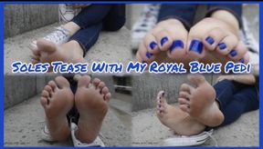 Soles Tease With My Royal Blue Pedi