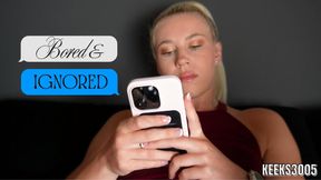 Bored & Ignored Sex