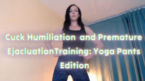 Cuck Humiliation and Premature Ejaculation Training: Yoga Pants Edition