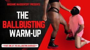 The Ballbusting Warm-up! (Part one of the Ballbusting Barrage)