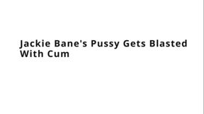 Jackie Bane'_s Pussy Gets Blasted With Cum