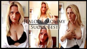 Jealous Mommy Sucks Best