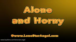 Alone and Horny