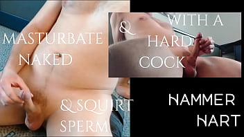 Masturbate Naked &amp_ With Hard Cock &amp_ Squrt Sperm - Full