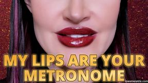 MY LIPS ARE MY METRONOME