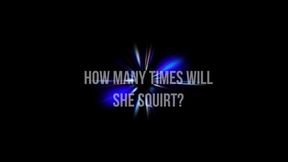 How many times will she squirt?