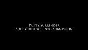 Panty Surrender -- Soft Guidance Into Submission