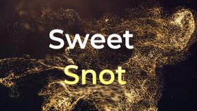 Sweet Snot