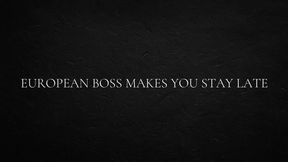 European Boss Makes You Stay Late