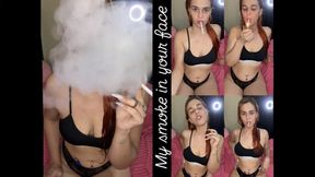 My smoke in your face!