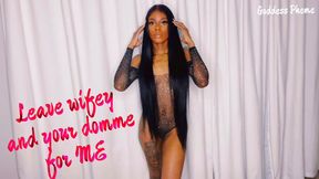 Leave wifey & your domme for ME