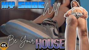 My Shoe Will Be your House