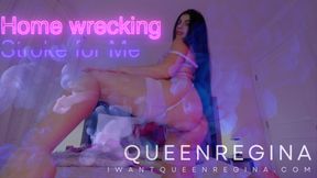 Home wrecking  Stroke for Me
