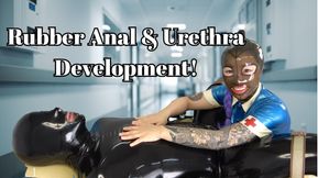 Rubber Anal & Urethra Development!