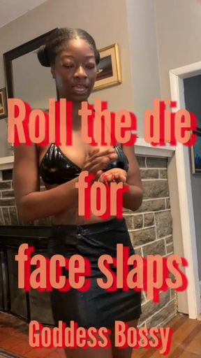 Rolling dice for face slaps