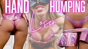 Hand Humping Loser