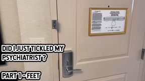 DID I JUST TICKLE MY PSYCHIATRIST ? - PART 1 - FEET