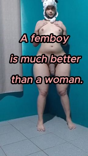 A femboy is much better than a woman.