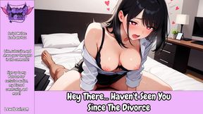 Hey There, Haven't Seen You Since The Divorce - Erotic Audio Roleplay