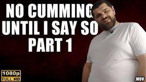 KingMarti: No Cumming Until I Say So Part 1 - Full HD 1080p - MOV