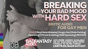 Breaking Your Bad Mood With Hard Sex [M4M] [Domination] [Rough] [Boyfriend] [Gay ASMR Roleplay Audio]