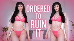 Ordered to Ruin It