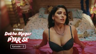 Dekho Magar Pyar Se Episode 2 Web Series 18+