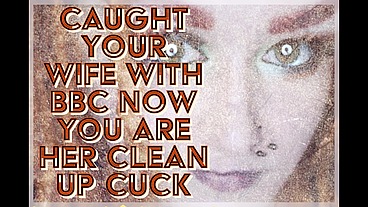 Caught your wife with BBC now you are her clean up cuck