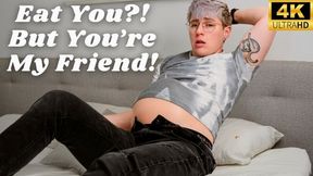 Eat You? But You're My Friend - Jaq Quicksilver Swallows You Whole Same Size Vore - ftm, burping