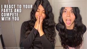 I react to your farts and compete with you