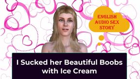I Sucked Her Beautiful Boobs with Ice Cream - English Audio Sex Story