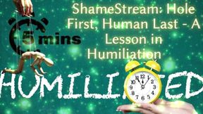 Shamestream: Hole First, Human Last - a Lesson in Humiliation