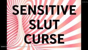 SENSITIVE SLUT CURSE