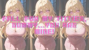 FALL FOR MY TITTIES, DUMMY. PREMATURE EJACULATION CEI AND HUMILIATION JO