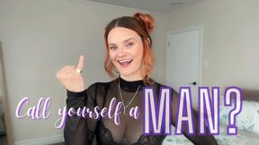 Call Yourself a Man?