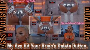 ASS WORSHIP DUMBING. My Ass Hit Your Brain's Delete Button