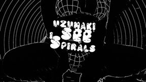 Uzumaki I See Spirals